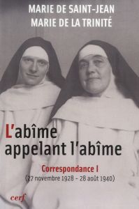 L'abîme appelant l'abîme, correspondance. Tome 1, 27 novembre 1928 - 28 août 1940 - MARIE DE SAINT-JEAN