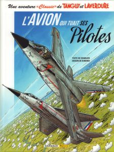 Une aventure "Classic" de Tanguy et Laverdure Tome 2 : L'avion qui tuait ses pilotes - Charlier Jean-Michel - Durand Matthieu