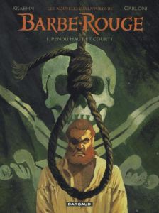 Les nouvelles aventures de Barbe-Rouge Tome 1 : Pendu haut et court ! - Kraehn Jean-Charles - Carloni Stefano