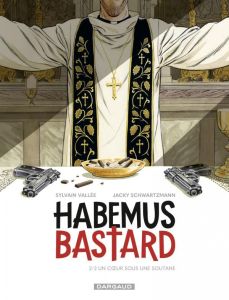 Habemus Bastard Tome 2 : Un coeur sous une soutane - Vallée Sylvain - Schwartzmann Jacky - De Cock Elvi