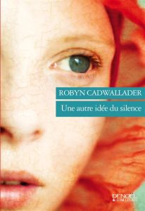 Une autre idée du silence - Cadwallader Robyn - Chambon Perrine - Baignot Arna
