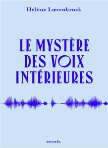 Le mystère des voix intérieures - Loevenbruck Hélène