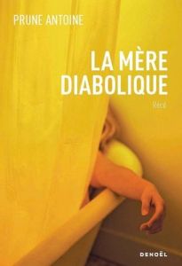 La mère diabolique - Antoine Prune