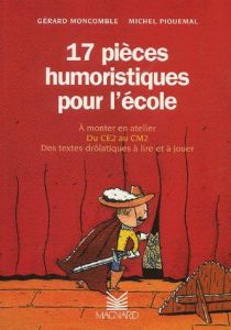 17 pièces humoristiques pour l'école du CE2 au CM2 - Piquemal Michel