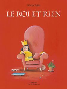 Le roi et Rien - Tallec Olivier