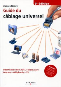 Guide du câblage universel. 3e édition - Nozik Jacques