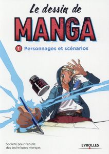 Le dessin de manga. Personnages et scénarios - COLLECTIF