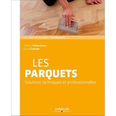 Les parquets. Solutions et techniques professionnelles - Gallauziaux Thierry - Fedullo David