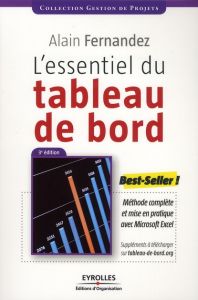 L'essentiel du tableau de bord. Méthode complète et mise en pratique avec Microsoft Excel, 3e éditio - Fernandez Alain