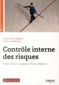 Contrôle interne des risques. Cibler-Evaluer-Organiser-Piloter-Maîtriser, 2e édition, avec 1 CD-ROM - Maders Henri-Pierre - Masselin Jean-Luc - Comolet