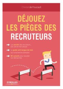 Déjouez les pièges des recruteurs - Foucault Christel de