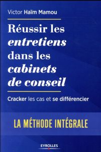 Réussir les entretiens dans les cabinets de conseil - Haïm Mamou Victor