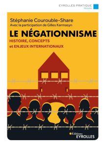 Le négationnisme. Histoire, concepts et enjeux internationaux - Courouble Share Stéphanie - Karmasyn Gilles