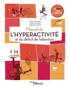 Manuel de l'hyperactivité et du déficit de l'attention. Le TDAH chez l'adulte - Desseilles Martin - Perroud Nader - Weibel Sébasti