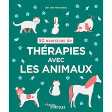 50 exercices de thérapies avec les animaux - Herrmani Victoria