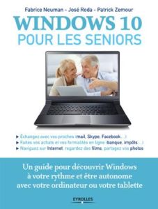 Windows 10 pour les seniors - Neuman Fabrice - Roda José - Zemour Patrick