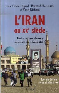 L'Iran au XXe siècle - Digard Jean-Pierre, Hourcade Bernard, Richard Yann