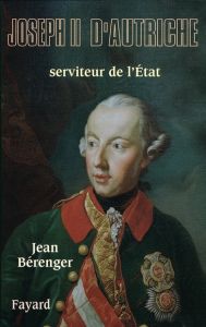 Joseph II. Serviteur de l'Etat - Bérenger Jean