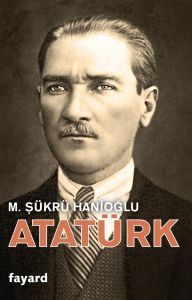 Atatürk. Une biographie intellectuelle - Hanioglu Sükrü - Szurek Emmanuel