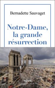 Notre-Dame de Paris, ressuscitée - Sauvaget Bernadette