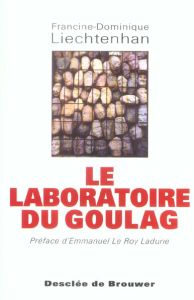 Le laboratoire du Goulag. 1918-1939 - Lichtenhan Francine-Dominique - Le Roy Ladurie Emm