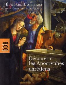 Découvrir les Apocryphes chrétiens. Art et religion populaire - Cothenet Edouard - Pellistrandi Christine