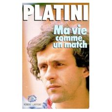 Ma vie comme un match - Platini Michel