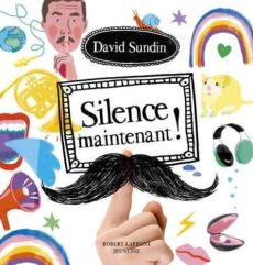 Silence maintenant ! - Sundin David - Linhult Caroline - Pasquier Aude