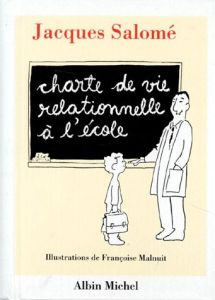 Charte de vie relationnelle à l'école . Jalons pour mieux communiquer entre enfants et adultes au co - Salomé Jacques