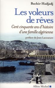 Les voleurs de rêves. Cent cinquante ans d'histoire d'une famille algérienne - Hadjadj Bachir - Lacouture Jean