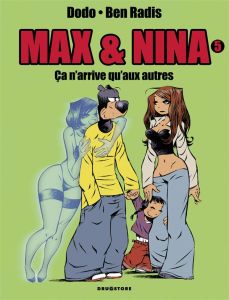 Max & Nina Tome 5 : Ca n'arrive qu'aux autres - DODO/BEN RADIS