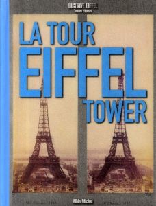 La Tour Eiffel The Eiffel Tower. Edition bilingue français-anglais - Eiffel Gustave - Nicolas de Cointet - Kelley Kathe