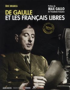 De Gaulle et les Français libres. Avec 1 DVD - Branca Eric - Gallo Max