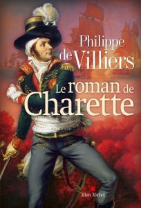 Le roman de Charette - Villiers Philippe de