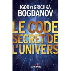 Le code secret de l'univers - Bogdanov Grichka - Bogdanov Igor