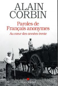 Paroles de Français anonymes. Au coeur des années trente - Corbin Alain