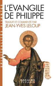 L'Evangile de Philippe. Edition bilingue français-grec ancien - Leloup Jean-Yves