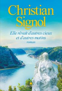 Elle rêvait d'autres cieux et d'autres matins - Signol Christian