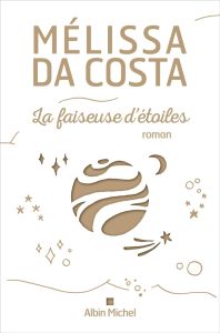 La faiseuse d'étoiles. Edition collector - Da Costa Mélissa