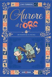 Aurore et l'Orc Tome 1 : Un nouveau à l'école - Trondheim Lewis