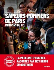 Médecins du feu. 250 ans de médecine d'urgence - Prunet Bertrand - Caqueray-Valméni Arnaud - Marger