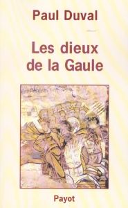 Les dieux de la Gaule - Duval Paul-Marie