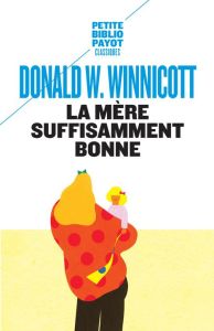 La mère suffisament bonne - Winnicott Donald - Kalmanovitch Jeannine - Micheli