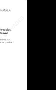 La vérité sur les troubles psychiques au travail. Dépression, anxiété, bipolarité, TOC, schizophréni - Le Roy-Hatala Claire