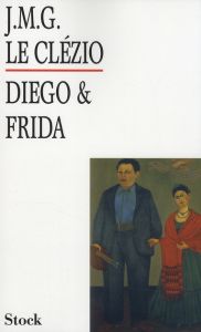 Diego et Frida - Le Clézio Jean-Marie-Gustave