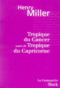 Tropique du Cancer. Suivi de Tropique du Capricorne - Miller Henry - Beigbeder Frédéric