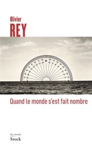 Quand le monde s'est fait nombre - Rey Olivier