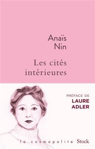 Les cités intérieures. Les miroirs dans le jardin, Les enfants de l'albatros, Les chambres du coeur, - Nin Anaïs