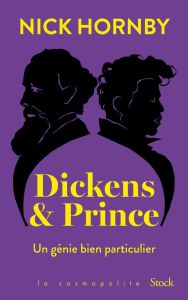 Dickens & Prince. Un génie bien particulier - Hornby Nick - Barbaste Christine