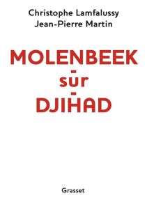 MOLENBEEK-SUR-DJIHAD - DOCUMENT - MARTIN/LAMFALUSSY